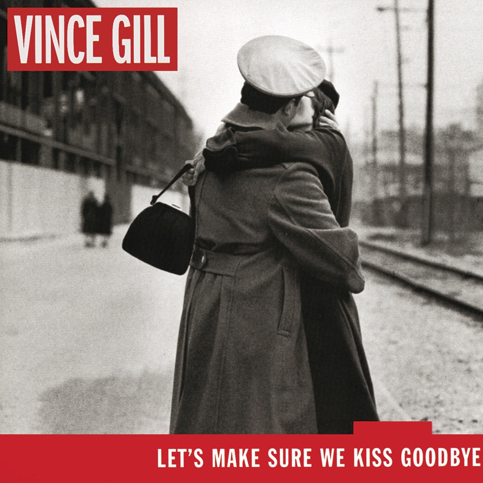 Vince Gill - Let's Make Sure We Kiss Goodbye